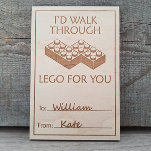 I'D WALK THROUGH LEGO FOR YOU/*1 for $15ea/2 for $12.50ea/3+ for $10ea-