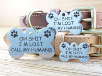 Stainless Steel Bone / OH SHIT I'M LOST CALL MY HUMANS / LASER Engraved